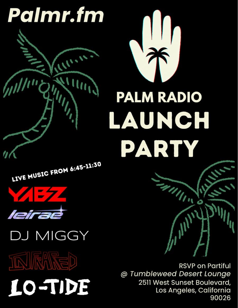 Palm Radio Launch Party flyer: live music from 6:45 to 11:30 with YABZ, leirae, DJ Miggy, Infrared and Lo-Tide at Tumbleweed Desert Lounge